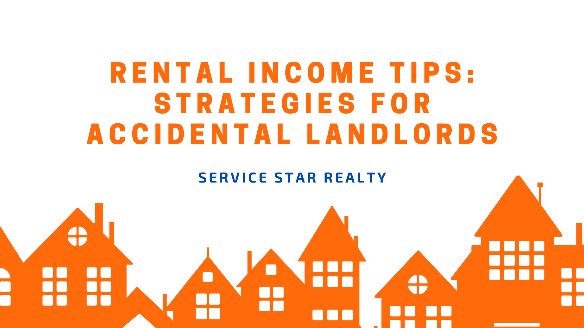 Rental Income Tips: Strategies for Accidental Landlords (Service Star Realty)